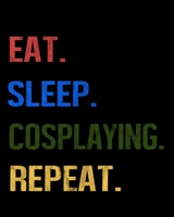 Eat Sleep Cosplaying Repeat: Enthusiasts Retro Themed Colors Gratitude Journal 386 Pages Notebook 193 Days 8x10 Meal Planner 1710179414 Book Cover