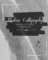 Modern Calligraphy: Brush Lettering Workbook 1704061709 Book Cover