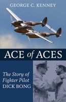Ace of Aces: The Story of Fighter Pilot Dick Bong B0CPMBDNQM Book Cover
