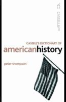 The Cassell Dictionary of Modern American History (Dictionaries of Modern History) 0304347744 Book Cover