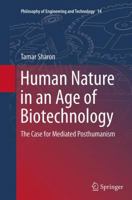 Human Nature in an Age of Biotechnology: The Case for Mediated Posthumanism 9400775539 Book Cover