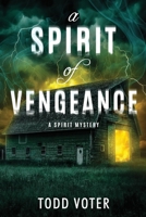 A Spirit of Vengeance (Spirit Mysteries) B0FSKGQMMG Book Cover