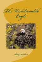 The Unbelievable Eagle 1492854239 Book Cover