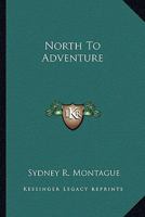 North To Adventure 116314455X Book Cover