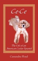 Ce-Ce: The Life of an American Cocker Spaniel 1420885316 Book Cover