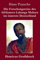 Die Forschungsreise Des Afrikaners Lukanga Mukara Ins Innerste Deutschland, Geschildert in Briefen Lukanga Mukaras an Den Konig Ruoma Von Kitara (German Edition) 3847846736 Book Cover