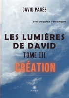 Les lumières de David: Tome III: Création B0BH89G99C Book Cover