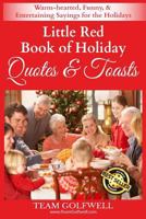 Little Red Book of Holiday Quotes & Toasts: Warm-hearted, Funny, & Entertaining Sayings for the Holidays 1790479967 Book Cover