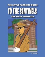 The Little Patriots Guide to The Sentinels: The First Sentinels (THE PATRIOT SERIES) B0DTDYJGPJ Book Cover