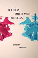 In a Dream, I Dance by Myself, and I Collapse 1937865649 Book Cover