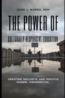 The Power of Culturally Responsive Education: Creating Inclusive and Positive School Communities B0BW3GJLRT Book Cover