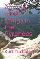 Among other things in the Pyrenees B093B22JNV Book Cover
