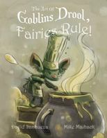 The Art of Goblins Drool, Fairies Rule! 0989441520 Book Cover