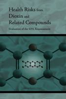 Health Risks from Dioxin and Related Compounds: Evaluation of the EPA Reassessment 0309102588 Book Cover