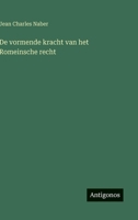 De vormende kracht van het Romeinsche recht (Dutch Edition) 3563919402 Book Cover