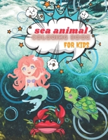 Sea Animal Coloring Book: Amazing Ocean Animals Coloring Book For Kids Ages 4-8 Paperback B092PCTWZC Book Cover