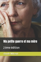 Ma petite guerre et ma mère: 2 ème édition B0B6XHXSQZ Book Cover