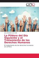 La Píldora del Día Siguiente y el Tratamiento de los Derechos Humanos: El tratamiento de los derechos humanos en el Perú 3659042218 Book Cover