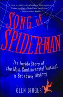 Song of Spider-Man: The Inside Story of the Most Controversial Musical in Broadway History 1451684576 Book Cover