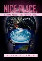 Nice Place, Shame About the Human Race 1477134379 Book Cover