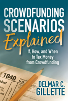 Crowdfunding Scenarios Explained: If, How, and When to Tax Money from Crowdfunding 1683508599 Book Cover
