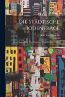 Die Städtische Bodenfrage: Eine Untersuchung Über Tatsachen, Ursachen Und Abhilfe 1021351504 Book Cover