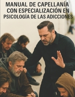 MANUAL CAPELLANIA. ESPECIALIZACION EN PSICOLOGIA DE LA ADICCION. (Spanish Edition) B0F8VW71JP Book Cover