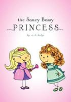 The Saucy Bossy Princess 146021305X Book Cover