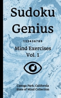 Sudoku Genius Mind Exercises Volume 1: Canoga Park, California State of Mind Collection 1670131580 Book Cover