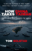 How China Takes Taiwan: Ninety Days That Changed the World 8294126101 Book Cover