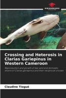 Crossing and Heterosis in Clarias Gariepinus in Western Cameroon: Reproduction and growth of two wild and domestic strains of Clarias gariepinus and their reciprocal crosses 6205967235 Book Cover