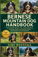 BERNESE MOUNTAIN DOG HANDBOOK: The Complete Guide to Care, Training, Nutrition, Grooming, Health, and Raising a Happy, Well-Behaved Family Companion. B0H26WVNXR Book Cover
