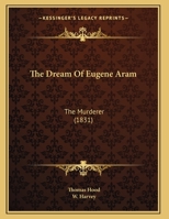 The Dream of Eugene Aram, the Murderer 1275061885 Book Cover