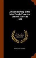 A Short History of the Irish People from the Earliest Times to 1920 - Primary Source Edition 1018071199 Book Cover