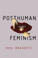 Posthuman Feminism 1509518088 Book Cover