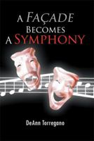 A Fa Ade Becomes a Symphony 1456802666 Book Cover