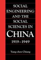 Social Engineering and the Social Sciences in China, 1919-1949 0521027241 Book Cover