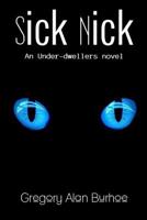 Sick Nick (The Under-dwellers Book 1) 1503212491 Book Cover