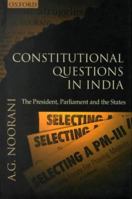 Constitutional Questions in India: The President, Parliament and the States (Law in India) 0195658779 Book Cover