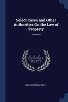 Select Cases and Other Authorities On the Law of Property; Volume 5 1021335630 Book Cover