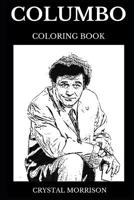 Columbo Coloring Book: Famous Peter Falk and Legendary LA Homicide Detective, Classical Show and Iconic Drama Star Inspired Adult Coloring Book 1079697934 Book Cover