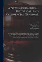 A New Geographical, Historical, and Commercial Grammar: and Present State of the Several Kingdoms of the World ...: to Which Are Added, 1. a ... A Chronological Table of Remarkable...; v 3 1014829259 Book Cover