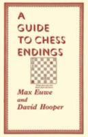 A Guide to Chess Endings 0486233324 Book Cover