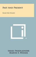 Past and Present: Selected Essays 1258278685 Book Cover