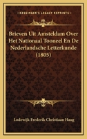 Brieven Uit Amsteldam Over Het Nationaal Tooneel En De Nederlandsche Letterkunde (1805) 1168060877 Book Cover