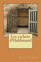 Les cachots d'Haldimand 1724270877 Book Cover