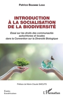 Introduction à la socialisation de la biodiversité: Essai sur les droits des communautés autochtones et locales dans la Convention sur la Diversité Biologique (Études Eurafricaines) (French Edition) 2343227373 Book Cover