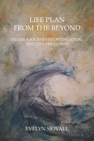 LIFE PLAN FROM THE BEYOND: DEATH: A JOURNEY'S CONTINUATION, NOT ITS CONCLUSION B0CJSM4K8K Book Cover