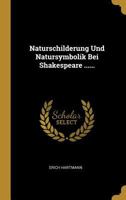 Naturschilderung Und Natursymbolik Bei Shakespeare ...... 0341453978 Book Cover