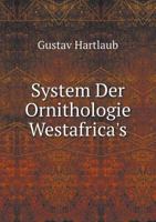 System Der Ornithologie Westafrica's 1142551741 Book Cover